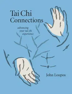 USED-Tai Chi Connections: Advancing Your Tai Chi Experience by Loupos, John (Paperback)