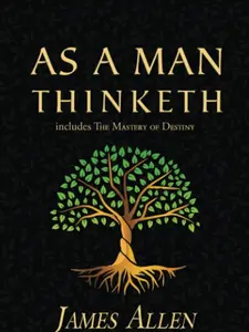 As a Man Thinketh - The Original 1902 Classic (includes The Mastery of Destiny) (Reader's Library Classics) Book