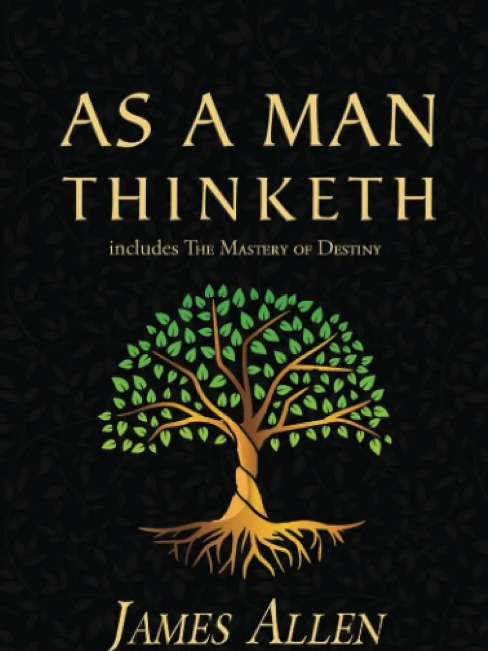 As a Man Thinketh - 1902 Original Classic Book, Includes The Mastery of Destiny (Reader's Library Classics)