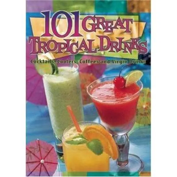 USED-101 Great Tropical Drinks: Cocktails, Coolers, Coffees and Virgin Drinks by Cheryl Chee Tsutsumi (Unknown)