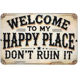 Welcome to my Happy Place Don't Ruin it Sign Front Welcome Sign Metal Signs for Garden Yard Porch Home Bedroom Bar Outdoor Wall art Decor, Easy to Mount, Perfect Room Decoration