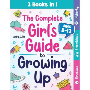 The Complete Girl's Guide to Growing Up: The 3-in-1 Puberty, Friendships & Emotions Handbook for Tween Girls 8-12 (Tween Guides to Growing Up) Paperback – August 16, 2024