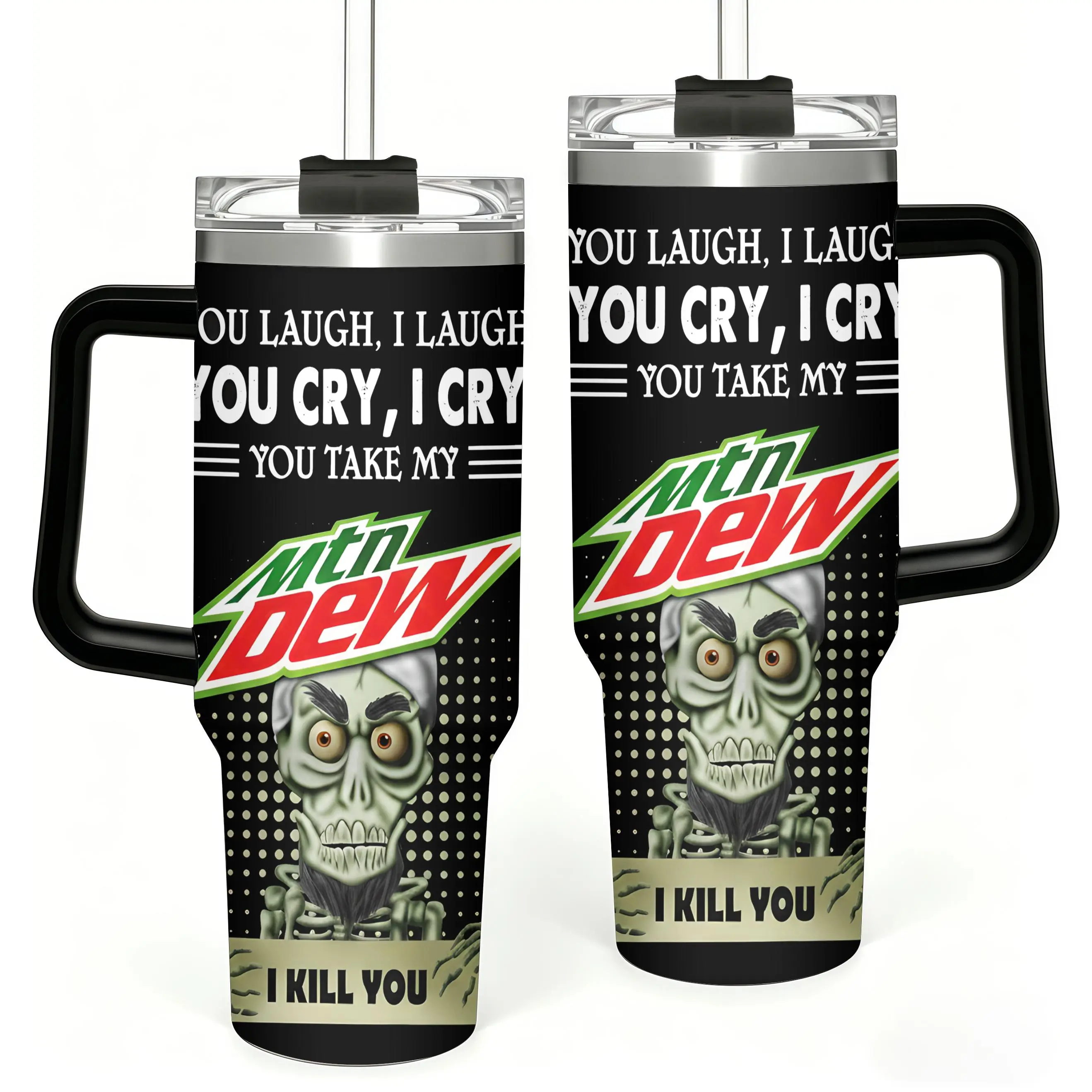 Funny Skeleton Tumbler with Handle, "You Take My Mtn Dew I Kill You" Sarcastic Cup, Travel Mug, Gag Gift for Friends, Soda Lover Gift, 40oz Stainless Steel Tumbler