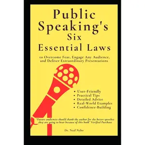 Public Speaking's Six Essential Laws to Overcome Fear, Engage Any Audience, and Deliver Extraordinary Presentations: A User-Friendly Guide Packed with ... Examples, and Confidence-Building Techniques Hardcover – January 14, 2025