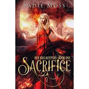 USED-Sacrifice: A Reverse Harem Fantasy Romance (Her Soulkeepers) by Sadie Moss (Paperback)
