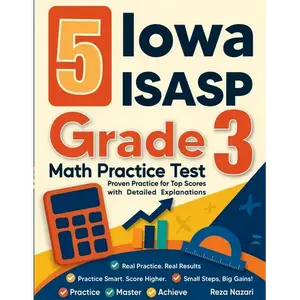 5 Iowa ISASP Grade 3 Math Practice Tests: Proven Practice for Top Scores with Detailed Explanations - Paperback