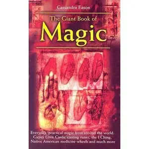 USED-Giant Book of Magic: Everyday Practical Magic from Around the World: Gypsy Love Cards, the I Ching, Native American Medicine-wheels And Much More by Cassandra Eason (Hardcover)