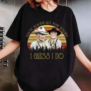 Lonesome Dove You've Always Got Your Wholes I Guess I Do Cotton T-Shirt, Retro Western Movie Quote Graphic Tee, Vintage Cowboy Casual Shirt for Fans