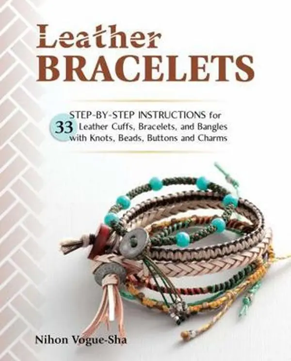 USED-Leather Bracelets: Step-By-Step Instructions for 33 Leather Cuffs, Bracelets and Bangles with Knots, Beads, Buttons and Charms by Vogue-Sha, Nihon (Paperback)