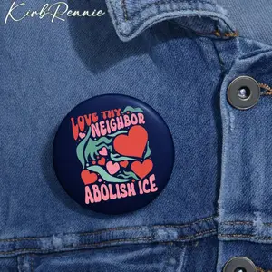 Love Thy Neighbor Abolish Ice Pin Buttons in 3 Sizes, Anti Ice Pin, ABOLISH ICE, Anti Trump Pin