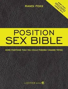 USED-Position Sex Bible: More Positions Than You Could Possibly Imagine Trying by Foxx, Randi (Paperback)