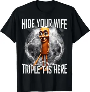 100%cotton Hide Your Wife Triple T is Here Funny Tung Tung Tung Sahur T-Shirt