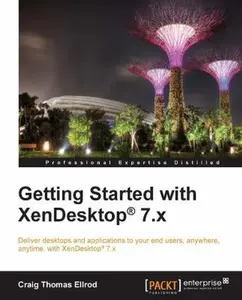 USED-Getting Started with XenDesktop 7.x: Deliver desktops and applications to your end-users, anywhere, anytime, with XenDesktop(R) 7.x by Thomas Ellrod, Craig (Paperback)