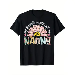 My Favorite People Call Me Nanny Mothers Day Girly Women T-Shirt, 100% Cotton, Single Side Printed, Black Short Sleeve T-shirt, Birthday Festivals Gift for Men Women Family Friends, S-XXXL, 1pc, Fabric graphic tee