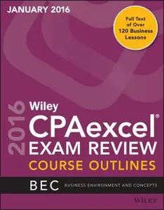 USED-Wiley CPAexcel Exam Review January 2016 Course Outlines: Business Environment and Concepts by Wiley (Paperback)