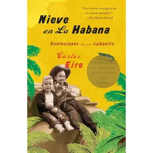 USED-Nieve En La Habana: Confesiones de Un Cubanito / Waiting for Snow in Havana: Confessions of a Cuban Boy = Waiting for Snow in Havana by Eire, Carlos (Paperback)