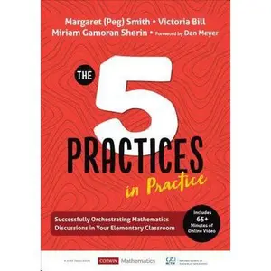 USED-The Five Practices in Practice [Elementary]: Successfully Orchestrating Mathematics Discussions in Your Elementary Classroom by Smith (Paperback)