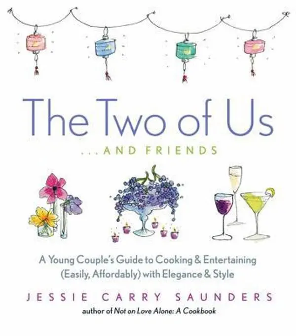 USED-The Two of Us . . . and Friends: A Young Couple's Guide to Cooking and Entertaining (Easily, Affordably) with Elegance and Style by Jessie Carry Saunders (Hardcover)