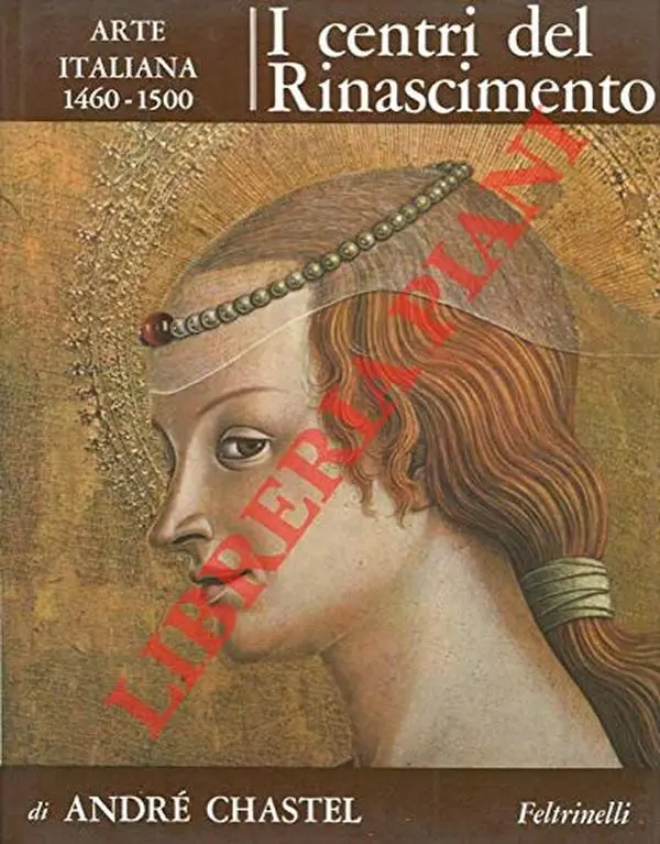 USED-I centri del Rinascimento. Arte italiana 1460-1500. by CHASTEL André - (Hardcover)