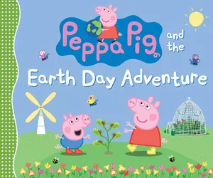 Peppa Pig and the Earth Day Adventure: (A Green Story about Nature, Recycling, and Helping the Planet - Perfect for Toddlers, Preschoolers, and Kids A -- Candlewick Press, Hardcover
