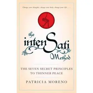 USED-The IntenSati Method: The Seven Secret Principles to Thinner Peace by Patricia Moreno (Hardcover)