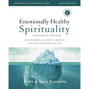 Emotionally Healthy Spirituality Expanded Edition Workbook plus Streaming Video: Discipleship that Deeply Changes Your Relationship with God Paperback – December 21, 2021