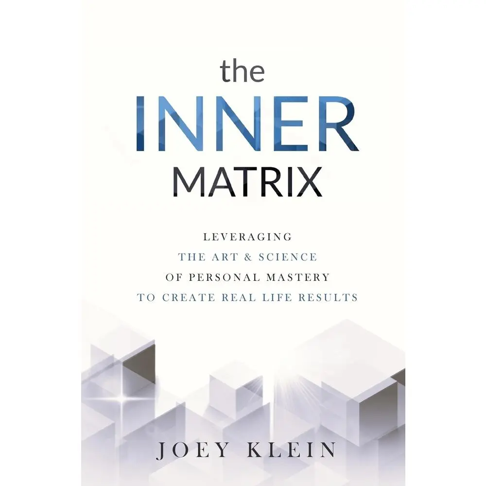 USED-The Inner Matrix: Leveraging the Art & Science of Personal Mastery to Create Real Life Results by Klein, Joey (Paperback)