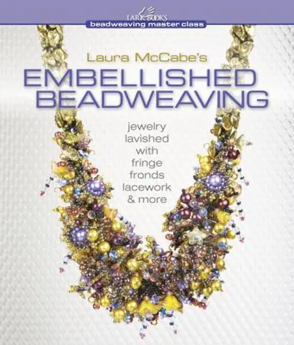 USED-Laura McCabe's Embellished Beadweaving: Jewelry Lavished with Fringe, Fronds, Lacework & More (Beadweaving Master Class Series) by Laura McCabe (Hardcover)