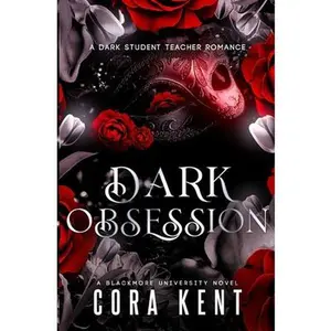 Dark Obsession: A Dark Student Teacher Romance -- Cora Kent - Paperback