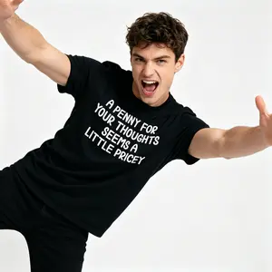 【PIXEL STUDIO】180g Cotton Black & White Unisex T-Shirt - "A Penny For Your Thoughts Seems A Little Pricey" Sarcastic Quote Tee