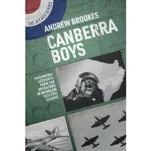 USED-Canberra Boys: Fascinating Accounts from the Operators of an English Electric Classic by Brookes, Andrew (Paperback)