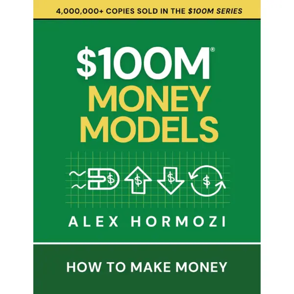 $100M Money Models: How To Make Money (Acquisition.com $100M Series) - Alex Hormozi - Paperback – August 19, 2025