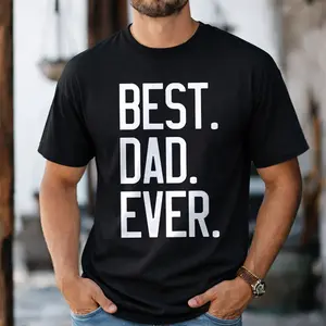 Bold “Best Dad Ever” Letter Print, Casual Gift Idea for Father Appreciation, Men Dads Fathers, Graphic T-Shirt, DL1197