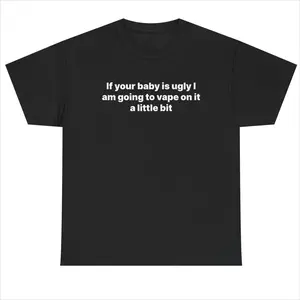 If Your Baby Is Ugly Shirt - Unisex Cotton Tee, Funny Meme Tshirt