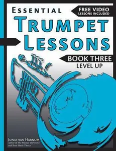 USED-Essential Trumpet Lessons, Book 3: Level Up: Build range, speed, and stamina, plus sound effects, transposing, circular breathing, practice, and more by Harnum, Jonathan (Paperback)