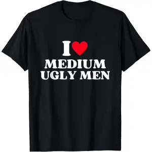 I Heart Medium Ugly Men Baby tee - I Love Medium Ugly Men T-Shirt,Made in USA