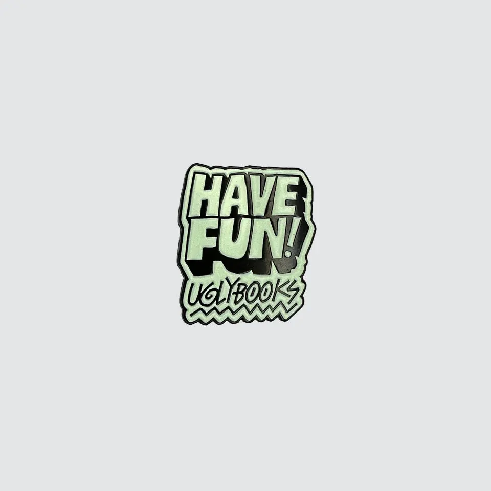 "Have Fun" Glow In The Dark Enamel Pin