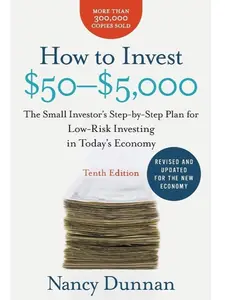 Low-Risk Investing Guide Book (10th Edition): Step-by-Step Plan for Small Investors to Invest $50-$5,000 in Today's Economy, Economics & Management Business Books