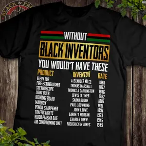 Without Black Inventors You Wouldn't Have These Unisex T-shirt, Inspirational Black History Month Tee, Black Power Top wear for Men and Women Print Tee, Andrew Clothings