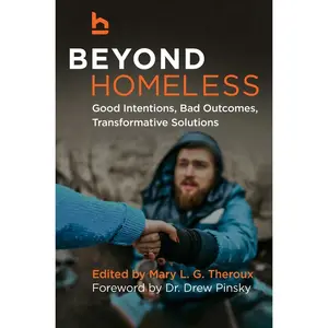 USED-Beyond Homeless: Good Intentions, Bad Outcomes, Transformative Solutions by Adam B. Summers (Hardcover)