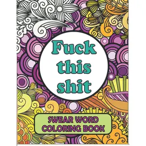 Swear Word Coloring Book: Cuss Word Coloring Book For Adults | A Motivational Mandala Pattern For Stress Relief | Swearing Coloring Book Hilarious Inspirational Quotes For Relaxing Paperback – April 7, 2021