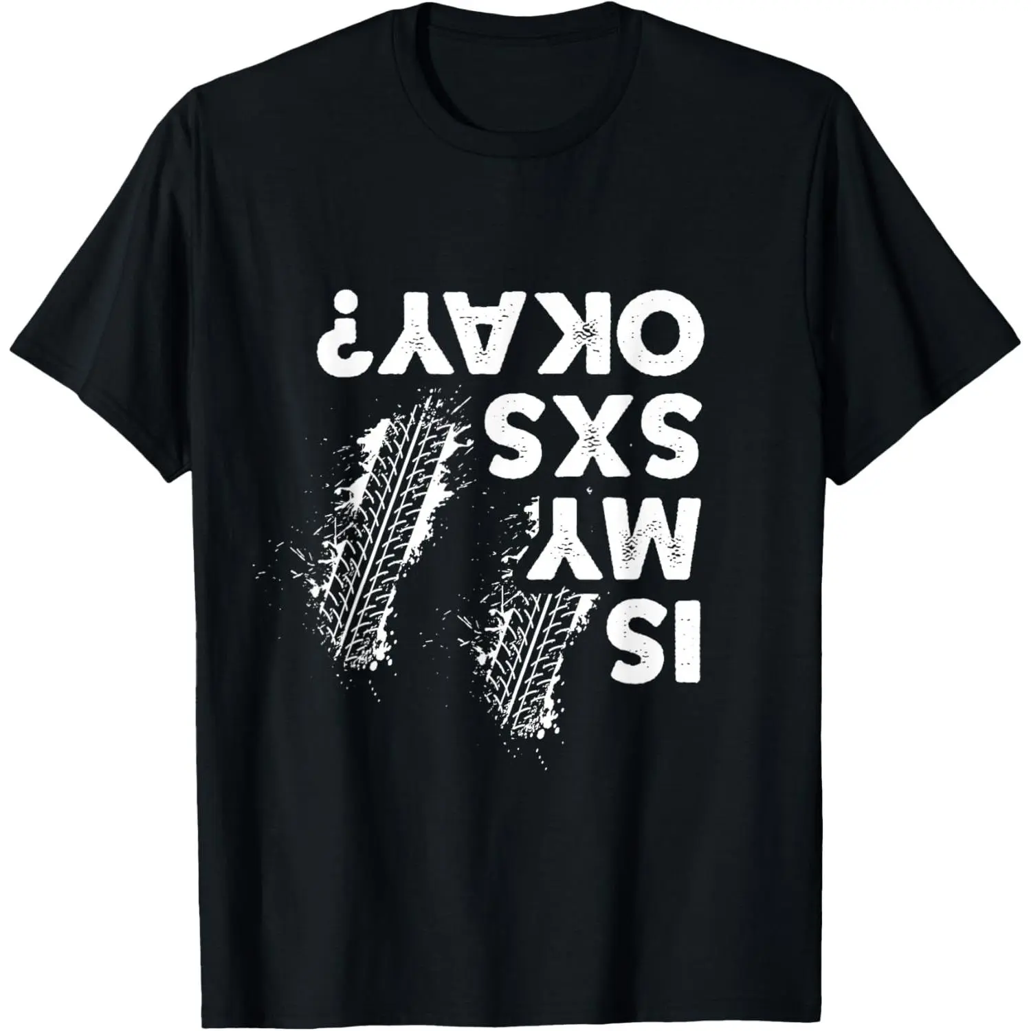 Is My SxS okay, Funny Side By Side SxS UTV T-Shirt,Made in USA