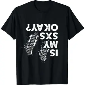 Is My SxS okay, Funny Side By Side SxS UTV T-Shirt,Made in USA