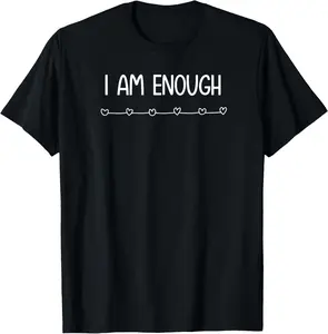 100% Cotton  Unisex I am Enough, Inspirational and Positive Quotes. T-Shirt