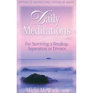 USED-Daily Meditations for Surviving a Breakup, Separation or Divorce by Micki McWade (Paperback)
