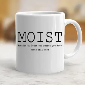 Funny Moist Coffee Mug Sarcastic Ceramic Mug - scs10210