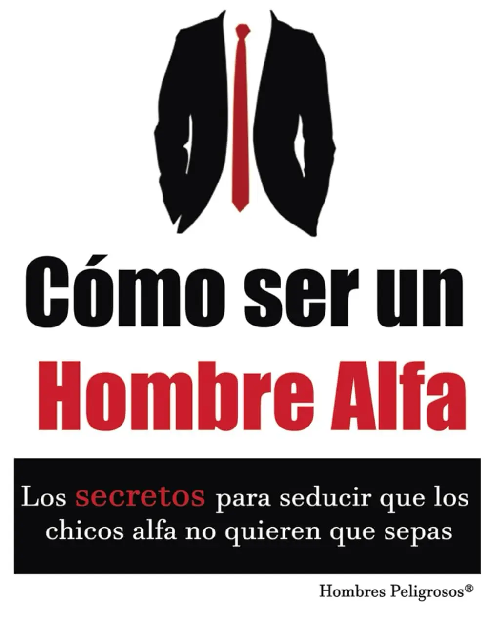 Cómo ser un Hombre Alfa (Seduccion) (Spanish Edition)