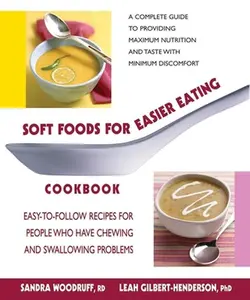 USED-Soft Foods for Easier Eating Cookbook: Easy-to-Follow Recipes for People Who Have Chewing and Swallowing Problems by Woodruff, Sandra (Paperback)