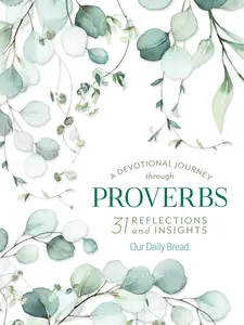 USED-A Devotional Journey Through Proverbs: 31 Reflections and Insights from Our Daily Bread by Our Daily Bread Ministries (Paperback)