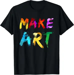 100% Cotton Make Art Painter Artist Teacher Artsy Gift Men Women Kids T-Shirt for all streetwear